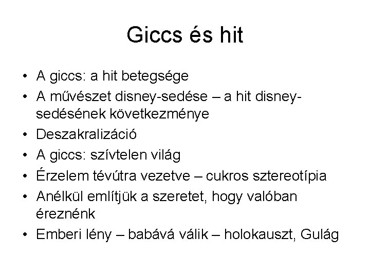 Giccs és hit • A giccs: a hit betegsége • A művészet disney-sedése –