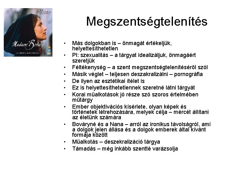 Megszentségtelenítés • • • Más dolgokban is – önmagát értékeljük, helyettesíthetetlen Pl: szexualitás –