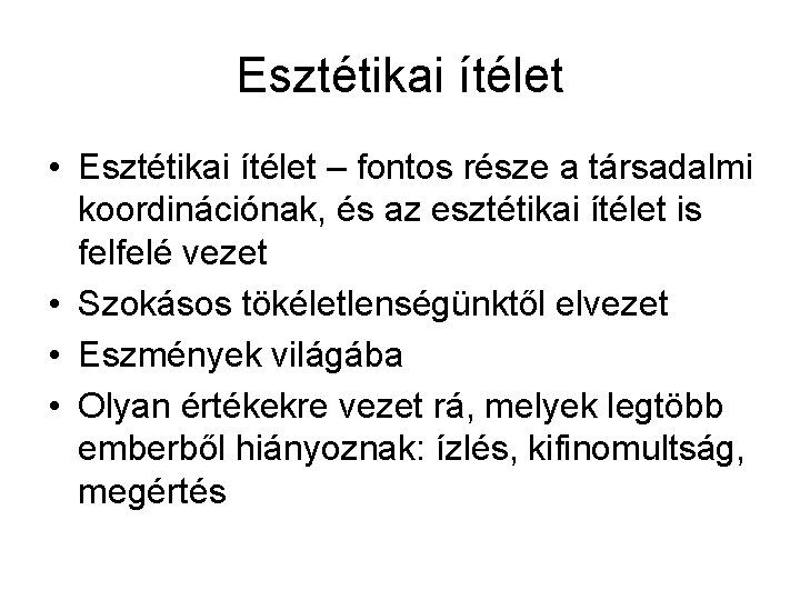 Esztétikai ítélet • Esztétikai ítélet – fontos része a társadalmi koordinációnak, és az esztétikai