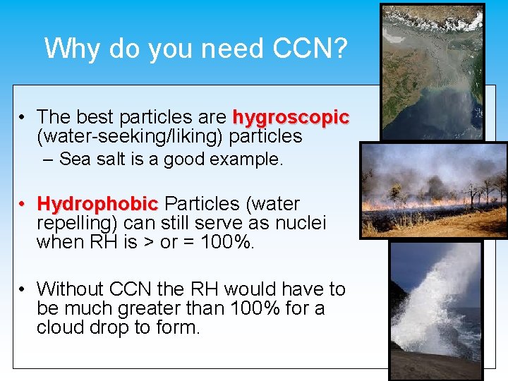 Why do you need CCN? • The best particles are hygroscopic (water-seeking/liking) particles –