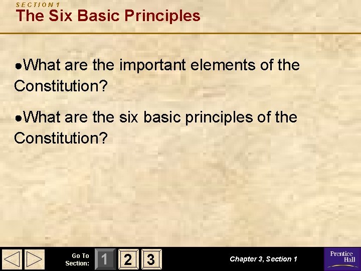 SECTION 1 The Six Basic Principles ●What are the important elements of the Constitution? SECTION 1 The Six Basic Principles ●What are the important elements of the Constitution?