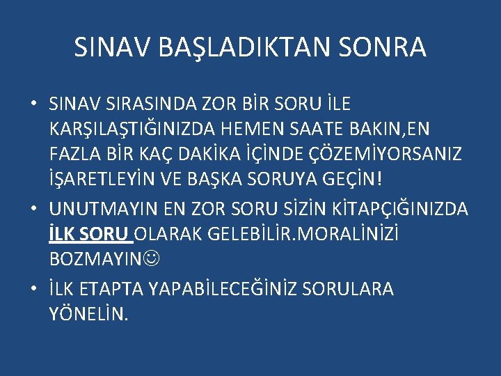 SINAV BAŞLADIKTAN SONRA • SINAV SIRASINDA ZOR BİR SORU İLE KARŞILAŞTIĞINIZDA HEMEN SAATE BAKIN,