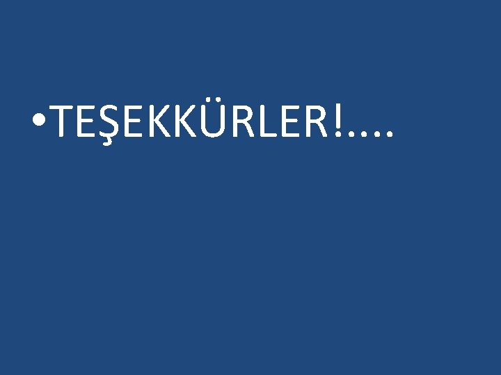  • TEŞEKKÜRLER!. . 