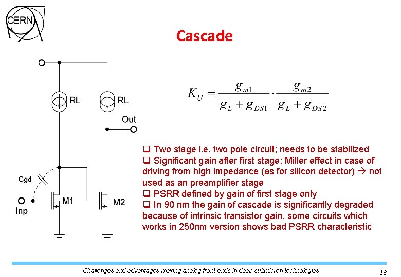 Cascade q Two stage i. e. two pole circuit; needs to be stabilized q Cascade q Two stage i. e. two pole circuit; needs to be stabilized q