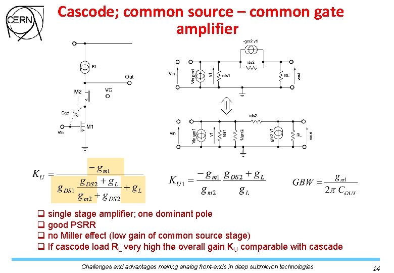 Cascode; common source – common gate amplifier q single stage amplifier; one dominant pole Cascode; common source – common gate amplifier q single stage amplifier; one dominant pole