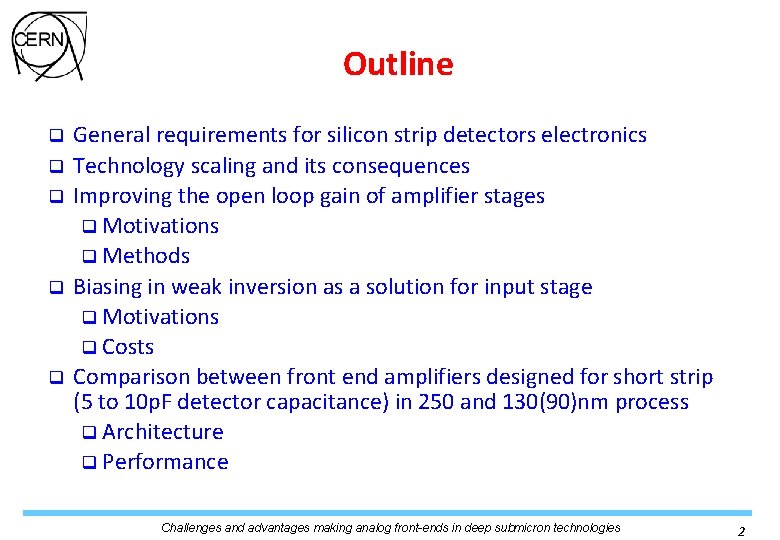 Outline q q q General requirements for silicon strip detectors electronics Technology scaling and Outline q q q General requirements for silicon strip detectors electronics Technology scaling and