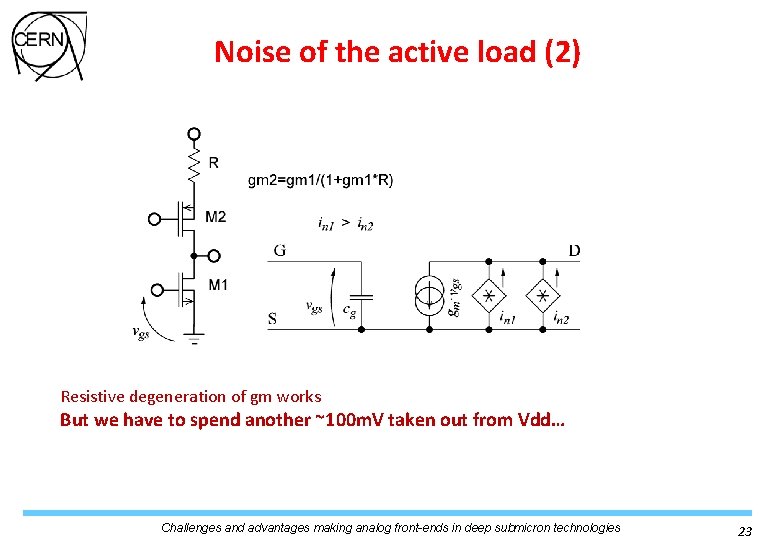 Noise of the active load (2) Resistive degeneration of gm works But we have Noise of the active load (2) Resistive degeneration of gm works But we have