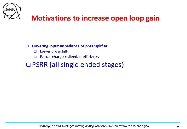 Motivations to increase open loop gain q Lowering input impedance of preamplifier q Lower Motivations to increase open loop gain q Lowering input impedance of preamplifier q Lower