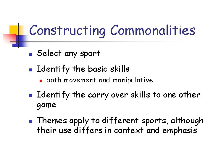Constructing Commonalities n Select any sport n Identify the basic skills n n n