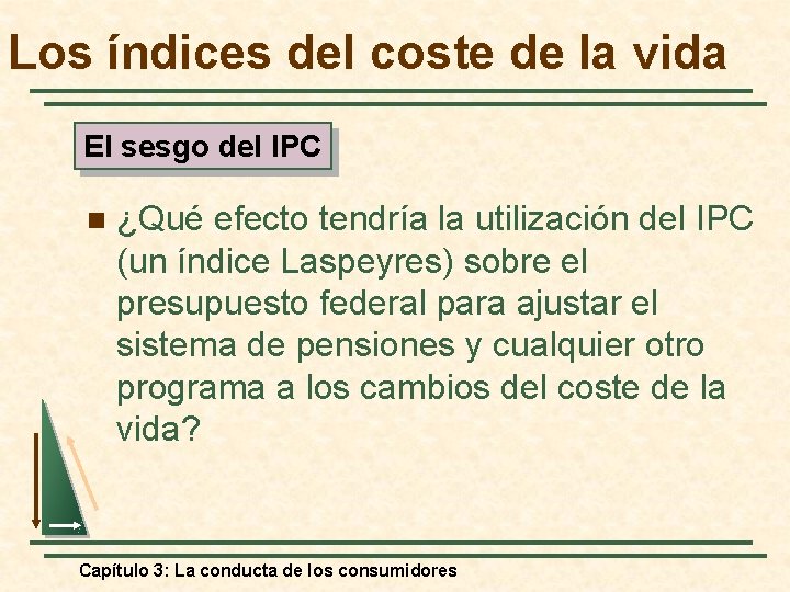 Los índices del coste de la vida El sesgo del IPC n ¿Qué efecto