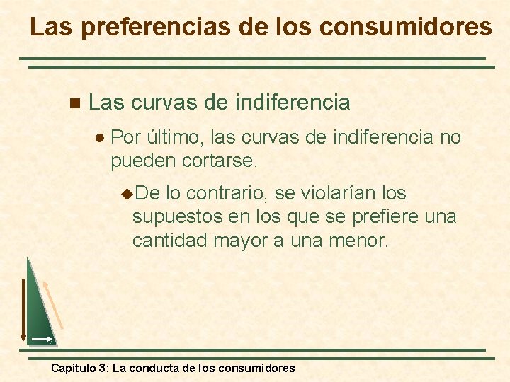 Las preferencias de los consumidores n Las curvas de indiferencia l Por último, las