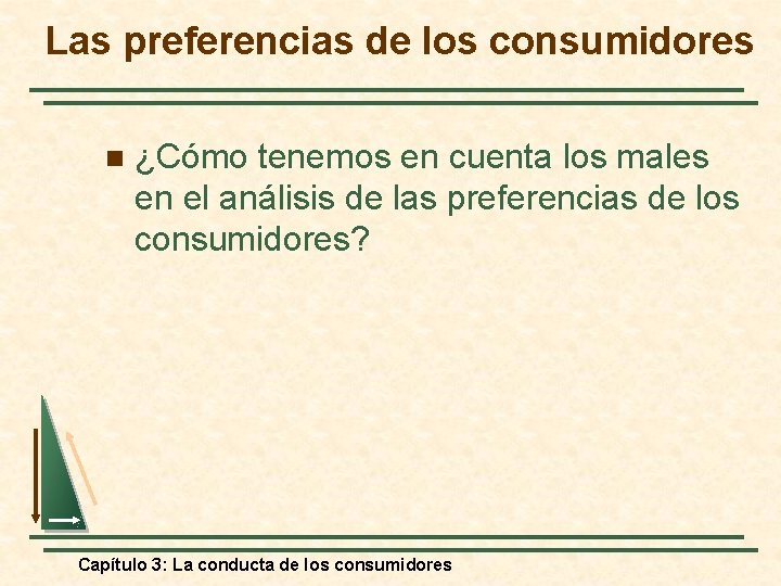Las preferencias de los consumidores n ¿Cómo tenemos en cuenta los males en el