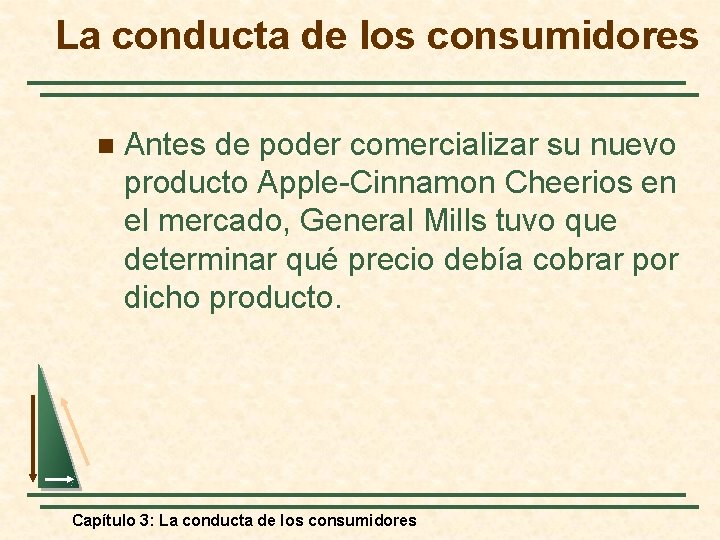 La conducta de los consumidores n Antes de poder comercializar su nuevo producto Apple-Cinnamon