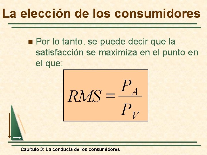 La elección de los consumidores n Por lo tanto, se puede decir que la
