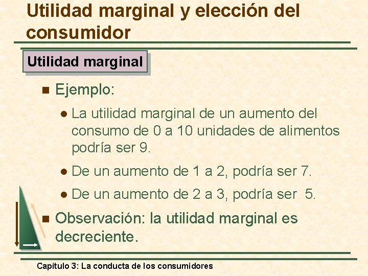 Utilidad marginal y elección del consumidor Utilidad marginal n n Ejemplo: l La utilidad