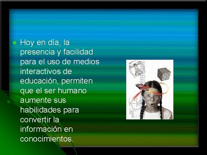 l Hoy en día, la presencia y facilidad para el uso de medios interactivos l Hoy en día, la presencia y facilidad para el uso de medios interactivos