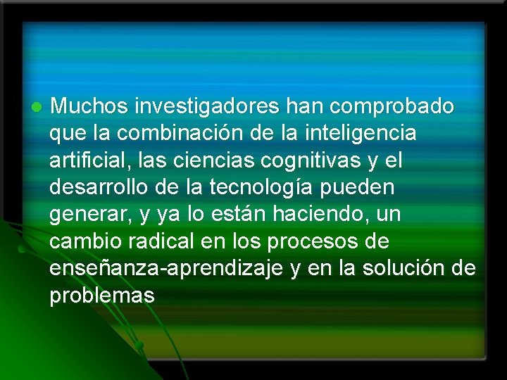 l Muchos investigadores han comprobado que la combinación de la inteligencia artificial, las ciencias l Muchos investigadores han comprobado que la combinación de la inteligencia artificial, las ciencias