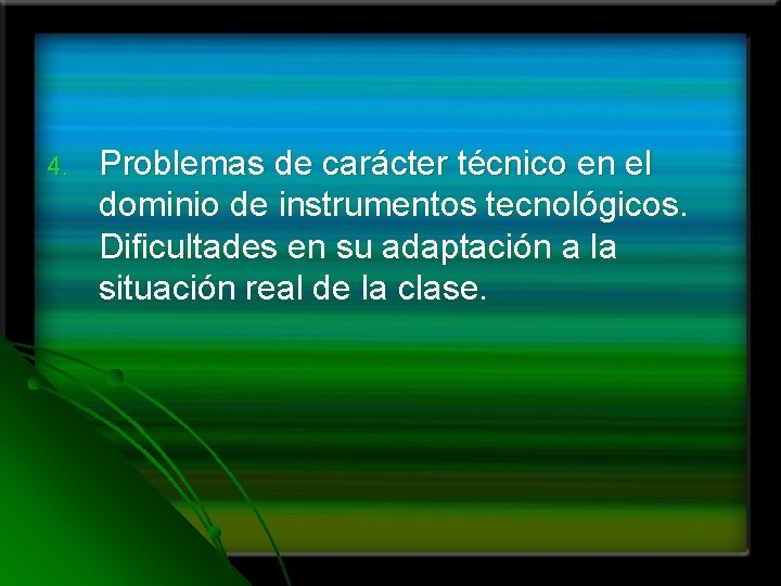 4. Problemas de carácter técnico en el dominio de instrumentos tecnológicos. Dificultades en su