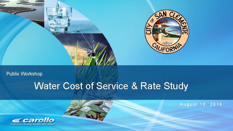 Public Workshop Water Cost of Service & Rate Study August 10, 2016 