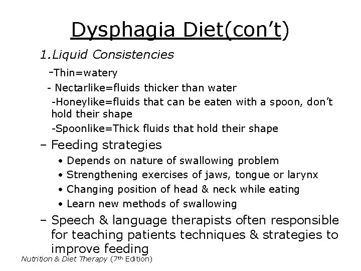 Dysphagia Diet(con’t) 1. Liquid Consistencies -Thin=watery - Nectarlike=fluids thicker than water -Honeylike=fluids that can Dysphagia Diet(con’t) 1. Liquid Consistencies -Thin=watery - Nectarlike=fluids thicker than water -Honeylike=fluids that can