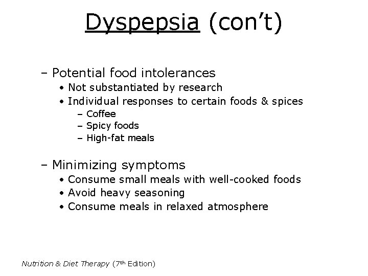 Dyspepsia (con’t) – Potential food intolerances • Not substantiated by research • Individual responses Dyspepsia (con’t) – Potential food intolerances • Not substantiated by research • Individual responses
