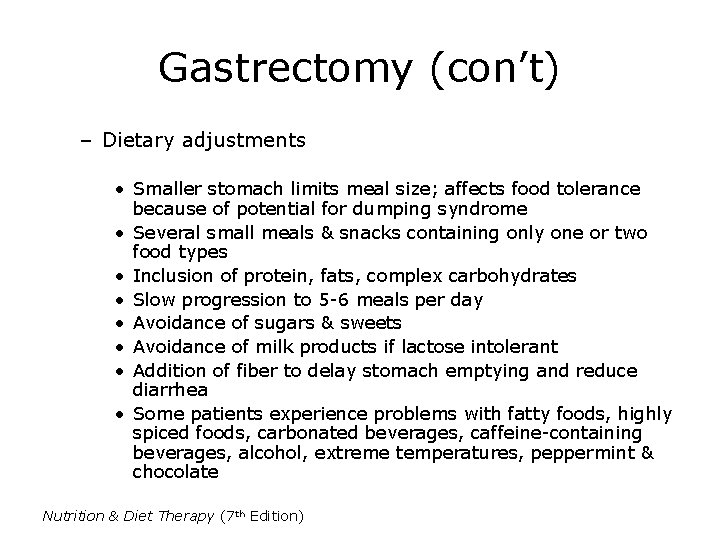 Gastrectomy (con’t) – Dietary adjustments • Smaller stomach limits meal size; affects food tolerance Gastrectomy (con’t) – Dietary adjustments • Smaller stomach limits meal size; affects food tolerance