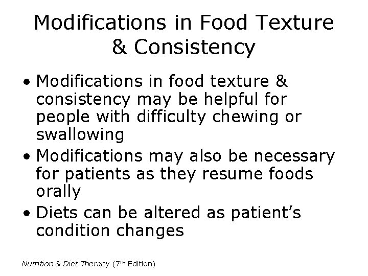 Modifications in Food Texture & Consistency • Modifications in food texture & consistency may Modifications in Food Texture & Consistency • Modifications in food texture & consistency may