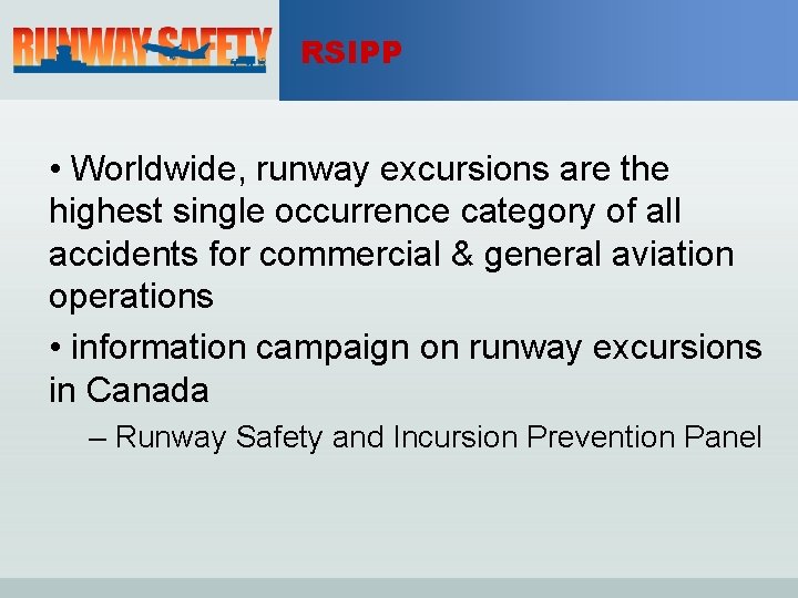 RSIPP • Worldwide, runway excursions are the highest single occurrence category of all accidents