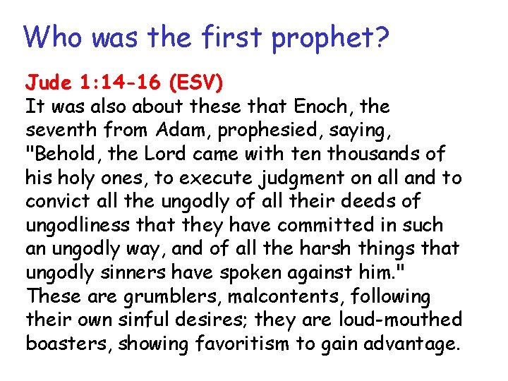 Who was the first prophet? Jude 1: 14 -16 (ESV) It was also about