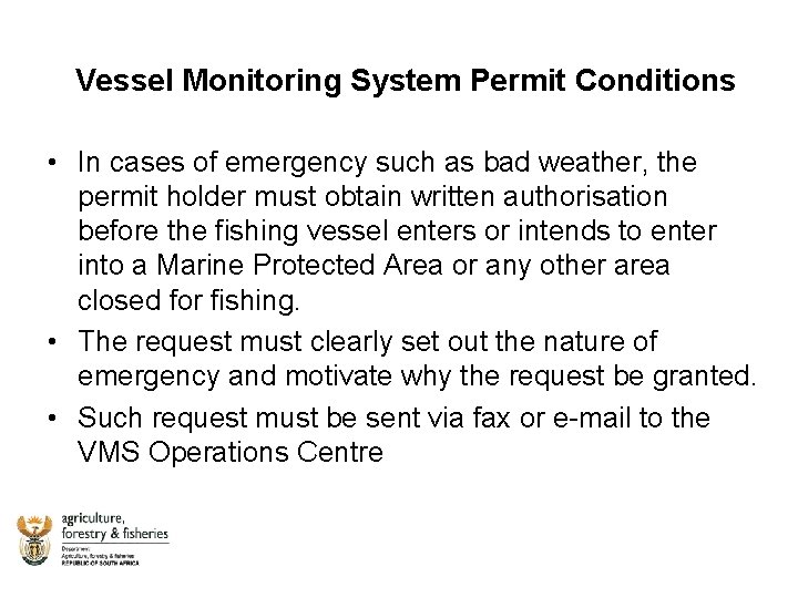 Vessel Monitoring System Permit Conditions • In cases of emergency such as bad weather,