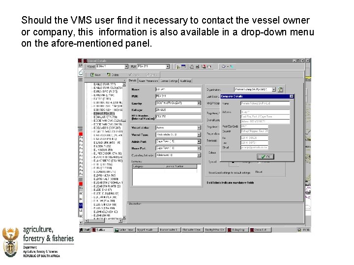 Should the VMS user find it necessary to contact the vessel owner or company,