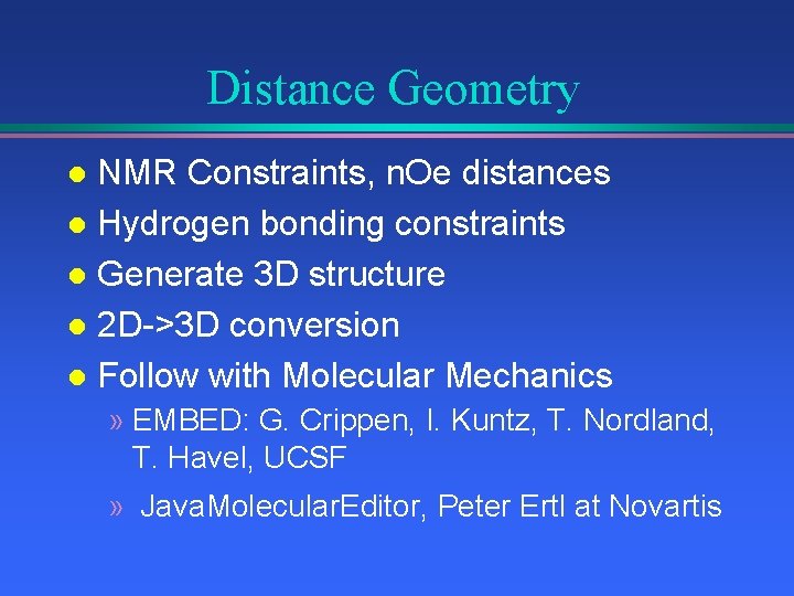 Distance Geometry NMR Constraints, n. Oe distances l Hydrogen bonding constraints l Generate 3