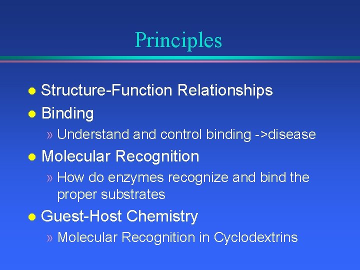 Principles Structure-Function Relationships l Binding l » Understand control binding ->disease l Molecular Recognition