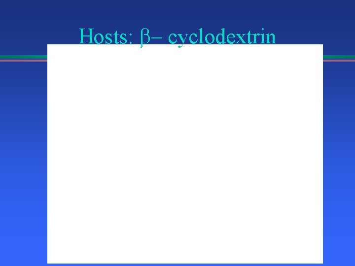 Hosts: cyclodextrin 