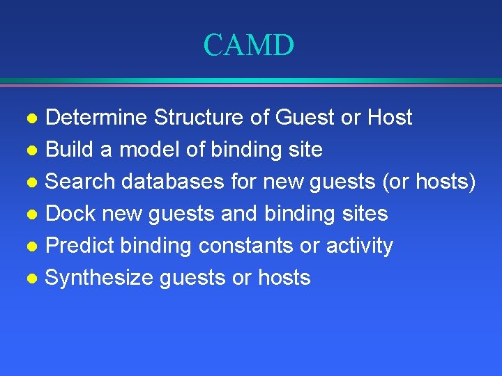 CAMD Determine Structure of Guest or Host l Build a model of binding site