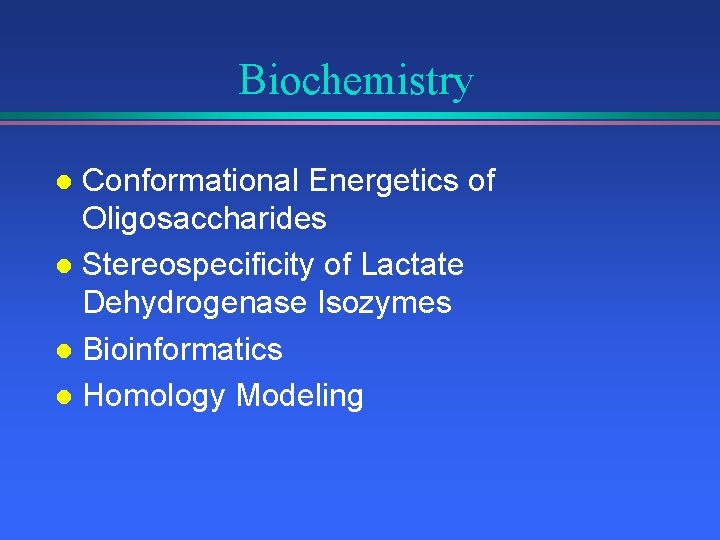 Biochemistry Conformational Energetics of Oligosaccharides l Stereospecificity of Lactate Dehydrogenase Isozymes l Bioinformatics l