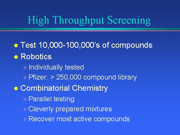 High Throughput Screening Test 10, 000 -100, 000’s of compounds l Robotics l »