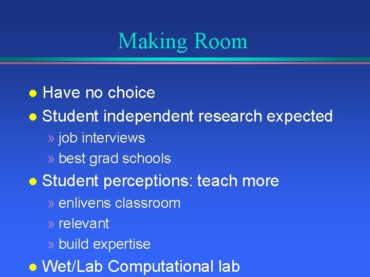 Making Room Have no choice l Student independent research expected l » job interviews