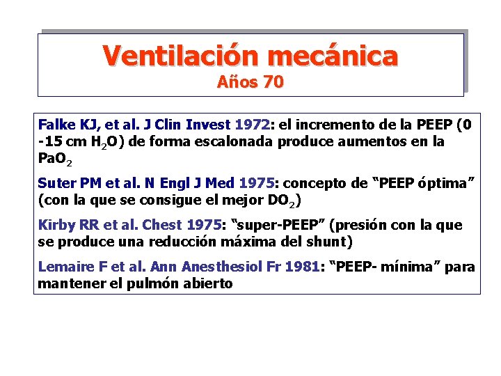 Ventilación mecánica Años 70 Falke KJ, et al. J Clin Invest 1972: el incremento