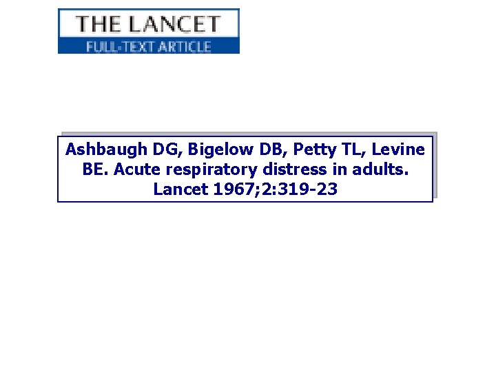 Ashbaugh DG, Bigelow DB, Petty TL, Levine BE. Acute respiratory distress in adults. Lancet