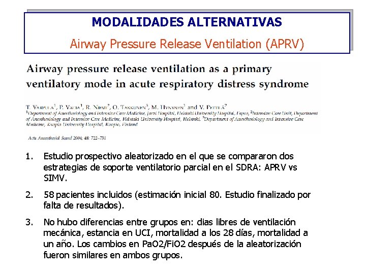 MODALIDADES ALTERNATIVAS Airway Pressure Release Ventilation (APRV) 1. Estudio prospectivo aleatorizado en el que