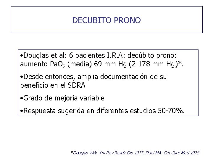 DECUBITO PRONO • Douglas et al: 6 pacientes I. R. A: decúbito prono: aumento