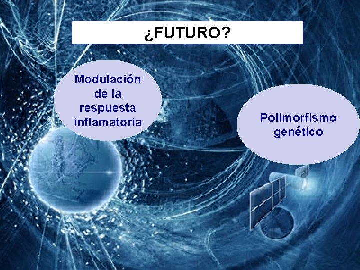 ¿FUTURO? Modulación de la respuesta inflamatoria Polimorfismo genético 
