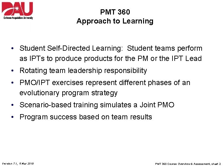 PMT 360 Approach to Learning • Student Self-Directed Learning: Student teams perform as IPTs