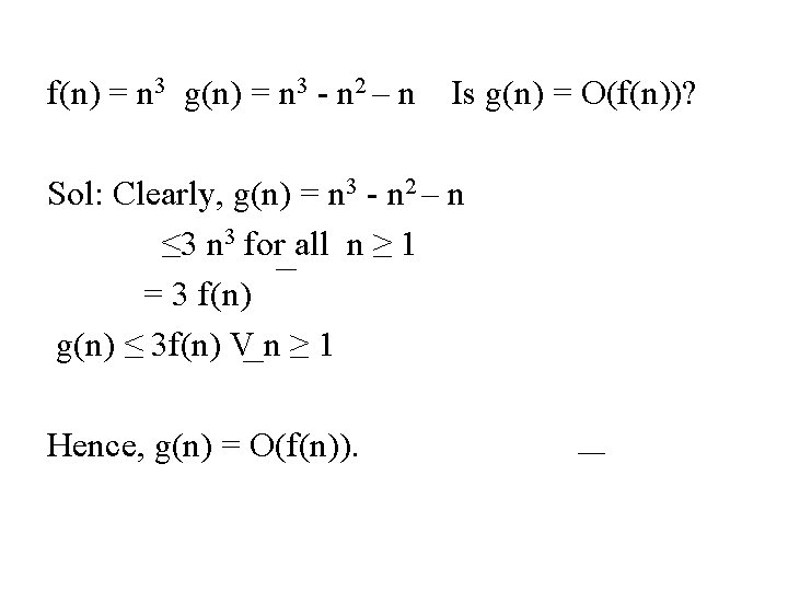 f(n) = n 3 g(n) = n 3 - n 2 – n Is