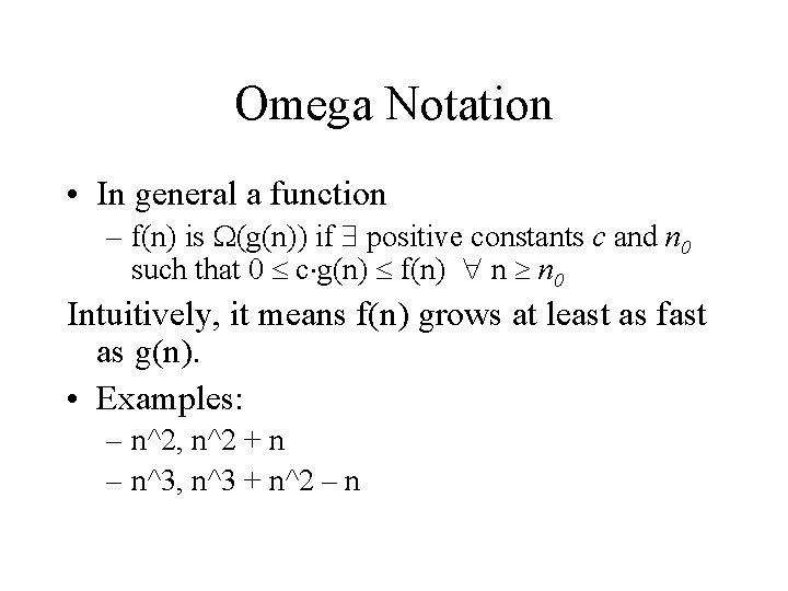 Omega Notation • In general a function – f(n) is (g(n)) if positive constants