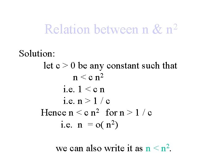 Relation between n & 2 n Solution: let c > 0 be any constant