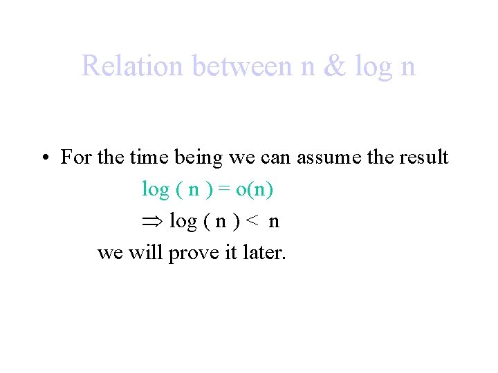 Relation between n & log n • For the time being we can assume