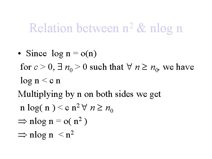 Relation between 2 n & nlog n • Since log n = o(n) for