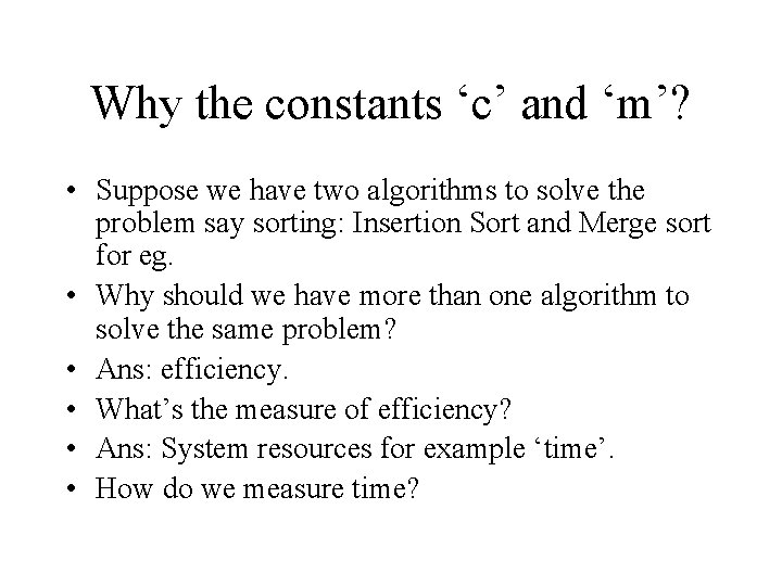 Why the constants ‘c’ and ‘m’? • Suppose we have two algorithms to solve